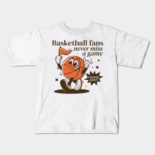 Basketball fans, never miss a game Kids T-Shirt